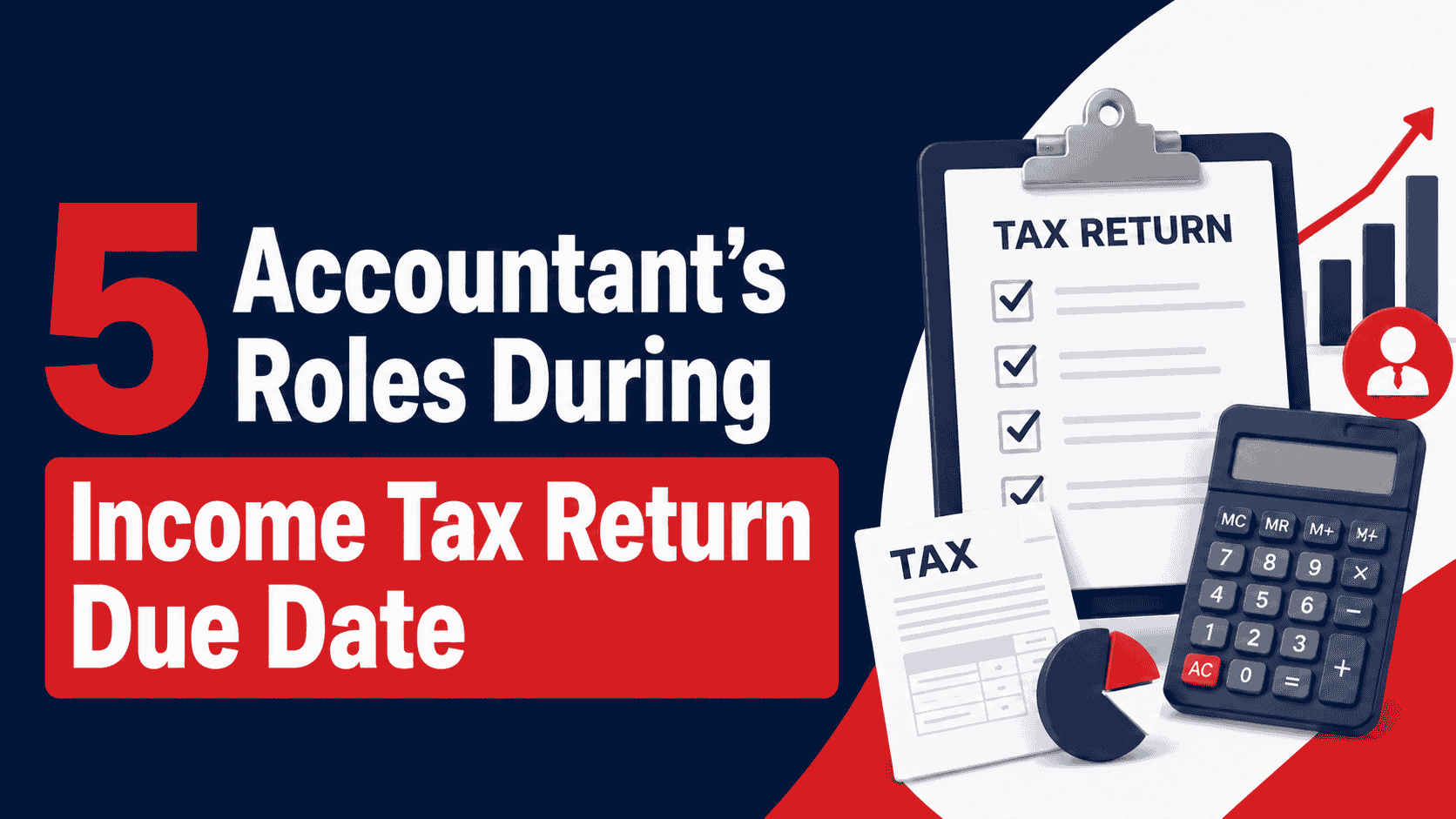 5 Accountant’s Roles During Income Tax Return Due Date